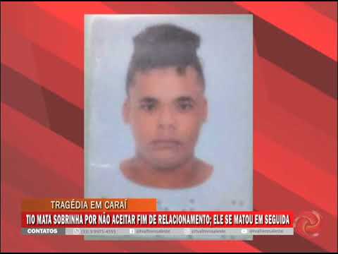 CARAÍ: Tio mata sobrinha por não aceitar fim de relacionamento; ele se  matou em seguida | TV Alterosa